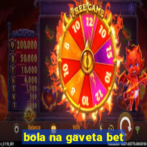 bola na gaveta bet